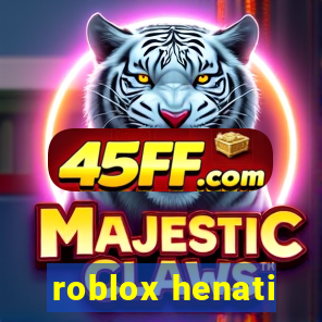 roblox henati